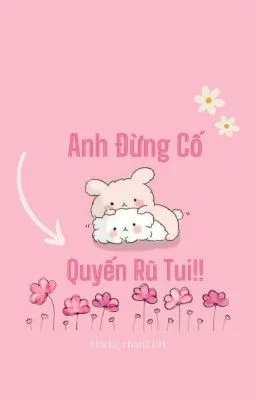Anh đừng cố quyến rũ tôi [Đam mỹ 18+]