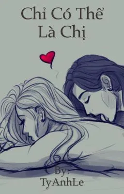 [Bách Hợp] (18+) Chỉ có thể là Chị