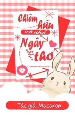 [BL 18+] [Song tính] Chiếm hữu vợ nhỏ ngây thơ