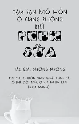 Cậu bạn mỏ hỗn ở cùng phòng biết phun sữa
