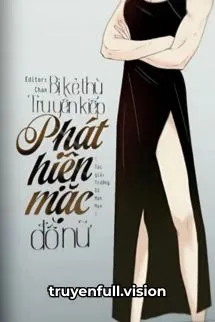 Bị Kẻ Thù Truyền Kiếp Phát Hiện Mặc Đồ Nữ