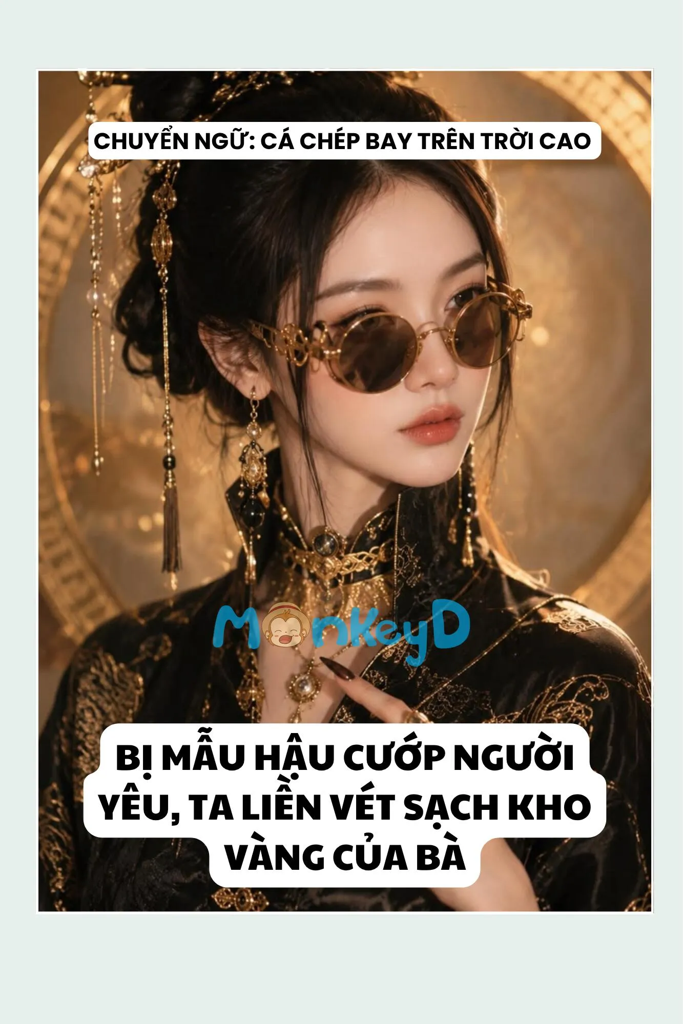 BỊ MẪU HẬU CƯỚP NGƯỜI YÊU, TA LIỀN VÉT SẠCH KHO VÀNG CỦA BÀ