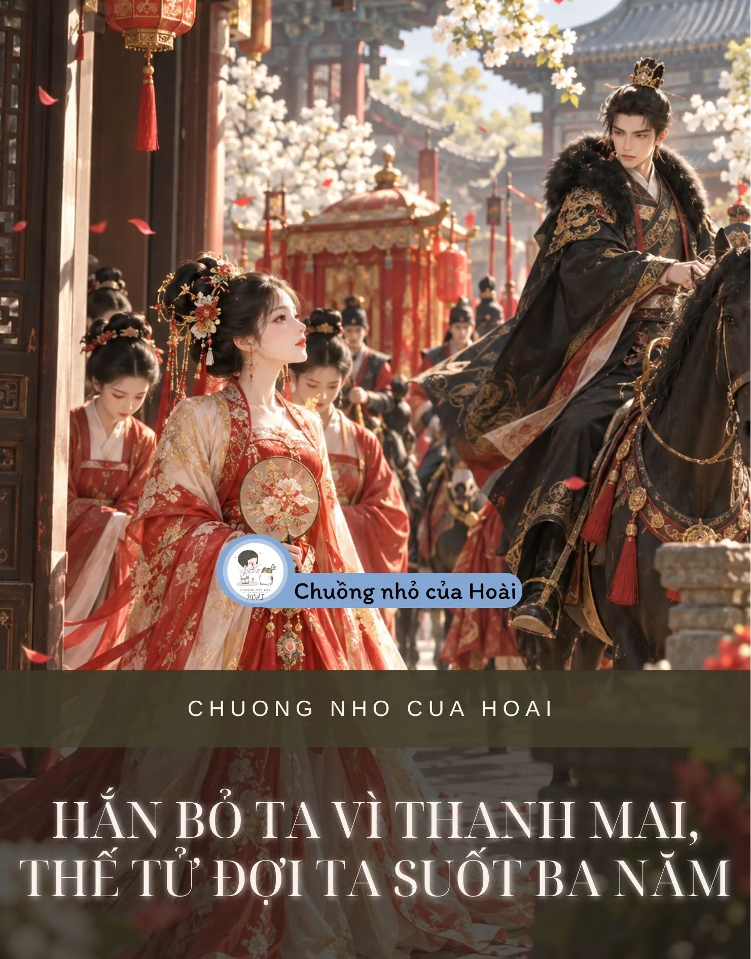 HẮN BỎ TA VÌ THANH MAI, THẾ TỬ ĐỢI TA SUỐT BA NĂM