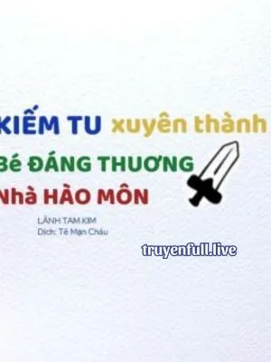 Kiếm Tu Xuyên Thành Cậu Ấm Đáng Thương Nhà Hào Môn