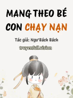 Mang Theo Bé Con Chạy Nạn