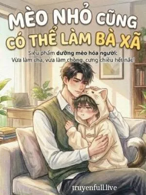 Mèo Nhỏ Cũng Có Thể Làm Bà Xã