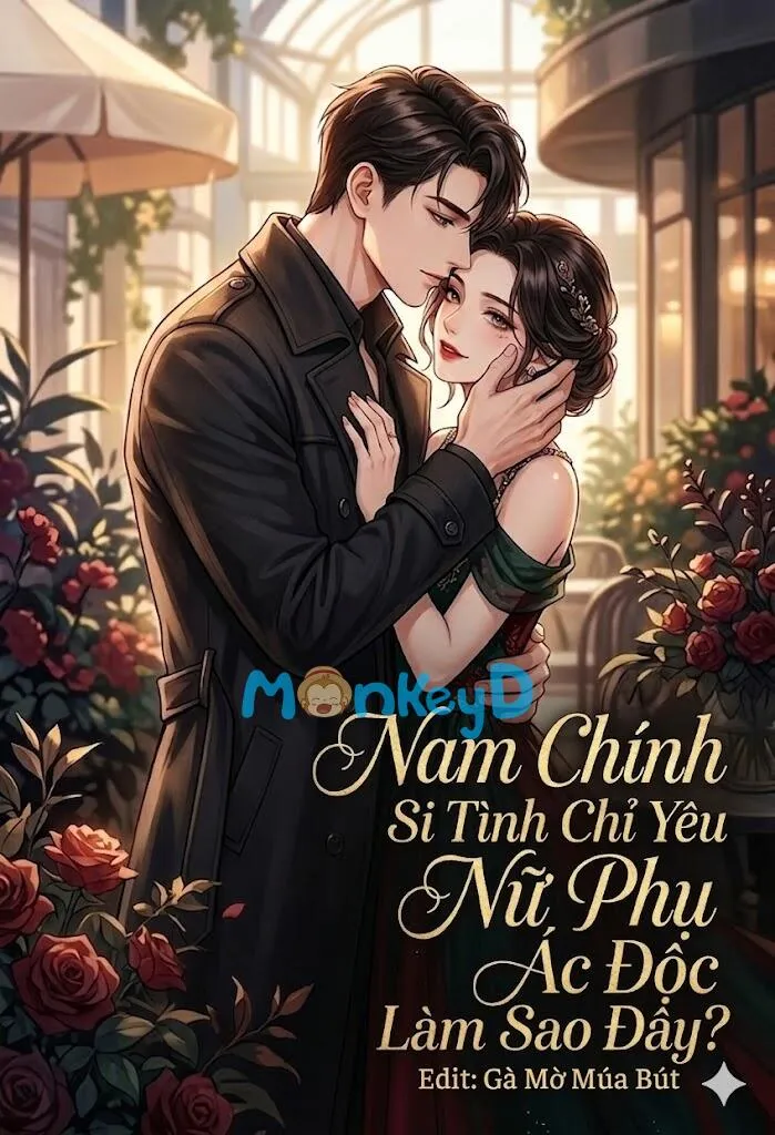 Nam Chính Si Tình Chỉ Yêu Nữ Phụ Ác Độc Làm Sao Đây?