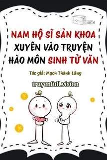 Nam Hộ Sĩ Sản Khoa Xuyên Vào Truyện Hào Môn Sinh Tử Văn