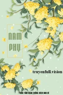 Nam Phụ - Tang Tâm Bệnh Cuồng Đích Qua Bì