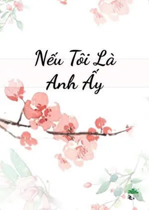 Nếu Tôi Là Anh Ấy