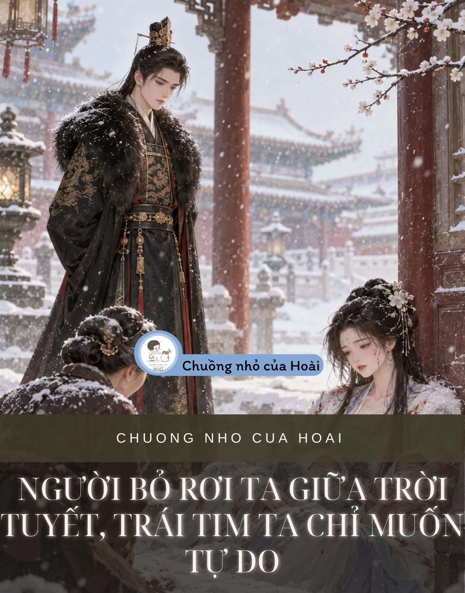 NGƯỜI BỎ RƠI TA GIỮA TRỜI TUYẾT, TRÁI TIM TA CHỈ MUỐN TỰ DO