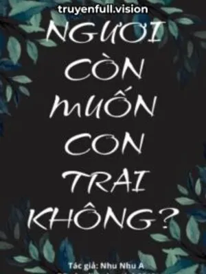 Ngươi Còn Muốn Con Trai Không?