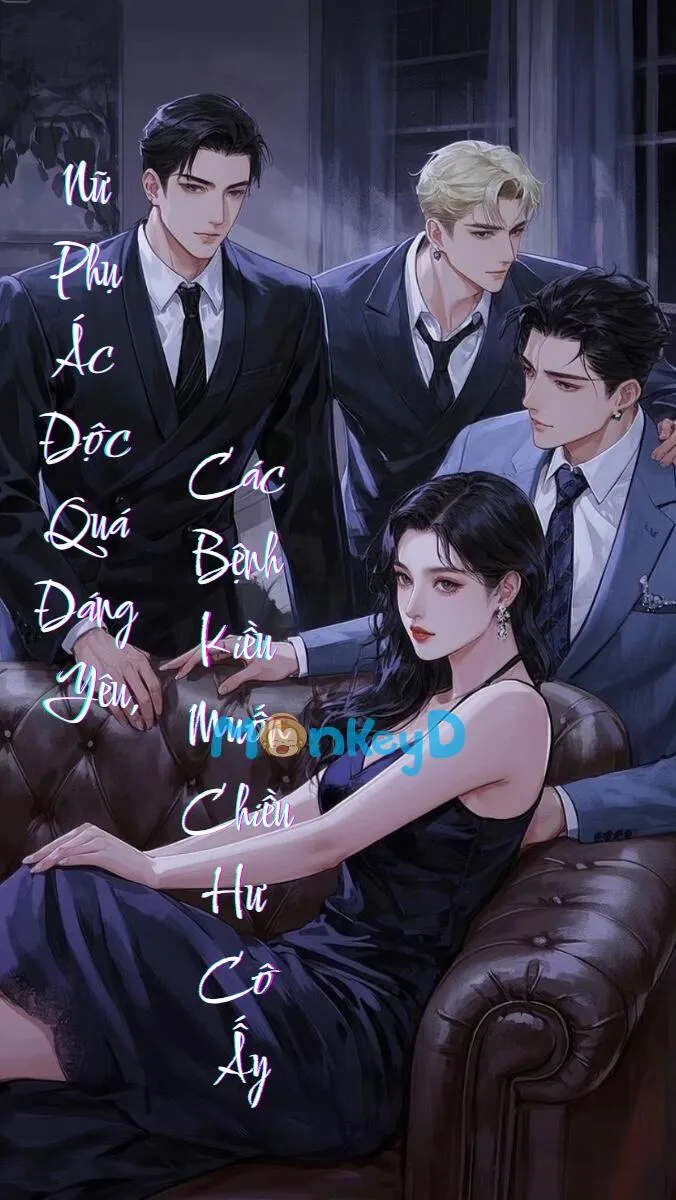 [NP] Nữ Phụ Ác Độc Quá Đáng Yêu, Các Bệnh Kiều Muốn Chiều Hư Cô Ấy