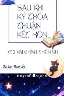 Sau Khi Ký Thỏa Thuận Kết Hôn Với Vai Chính Thiên Sư