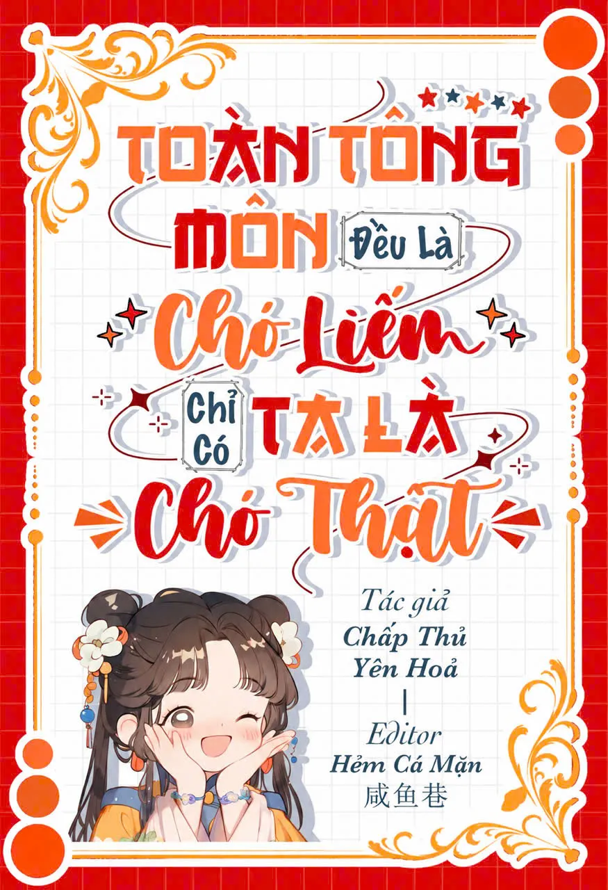 Toàn Tông Môn Đều Là Chó Liếm, Chỉ Có Ta Là Chó Thật