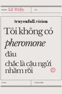Tôi Không Có Pheromone Đâu, Chắc Là Cậu Ngửi Nhầm Rồi