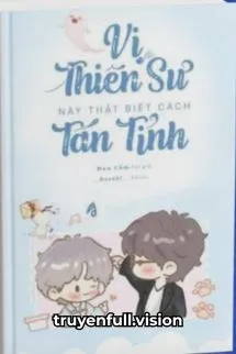 Vị Thiên Sư Này Thật Biết Cách Tán Tỉnh