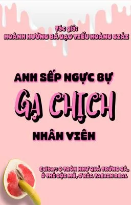 [ĐAM MỸ 18+] Anh sếp ngực bự gạ chịch nhân viên