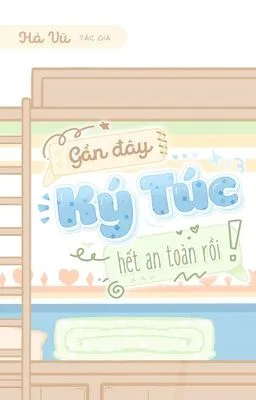 [Đam Mỹ Cao H] Gần Đây Ký Túc Hết An Toàn Rồi