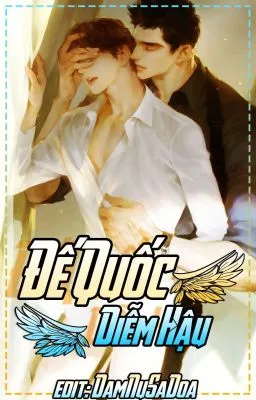 [Đam Mỹ] Đế Quốc Diễm Hậu [Cao H]
