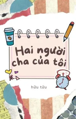 [Đam Mỹ] Hai Người Cha Của Tôi