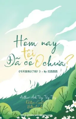[Đam mỹ] Hôm nay tôi đã có O chưa? – Ách Tây Tây Tây