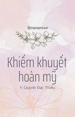 [Đam mỹ] Khiếm khuyết hoàn mỹ – Y Quýnh Đại Thiếu