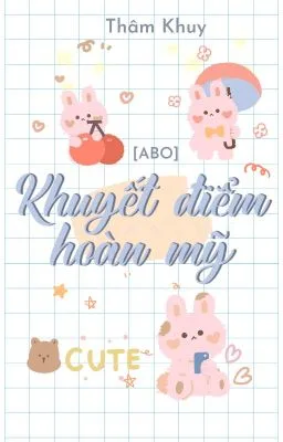 [Đam mỹ] Khuyết điểm hoàn mỹ – Thâm Khuy