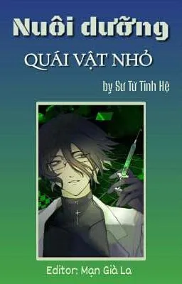 [Đam Mỹ] Nuôi dưỡng quái vật nhỏ