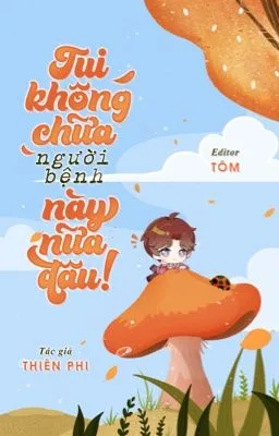 [Đam Mỹ] (Q1) Tui không chữa người bệnh này nữa đâu!