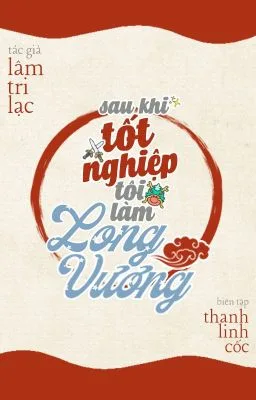 [Đam Mỹ] Sau khi tốt nghiệp tôi làm Long Vương