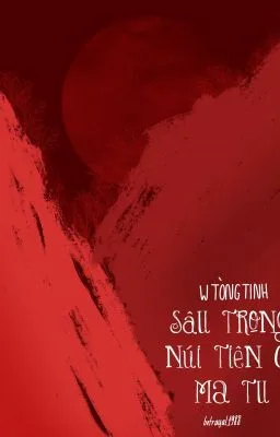[Đam Mỹ] Sâu trong núi tiên có ma tu