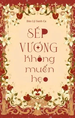 [Đam Mỹ] SẾP VƯƠNG KHÔNG MUỐN HẸO
