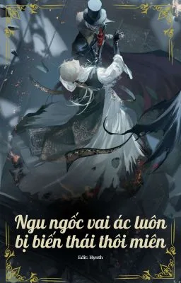[Đam Mỹ Song Tính] Ngu ngốc vai ác luôn bị biến thái thôi miên