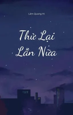 [Đam Mỹ Song Tính] Thử Lại Lần Nữa
