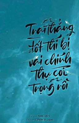 [Đam Mỹ] Trai thẳng tốt thí bị vai chính thụ coi trọng rồi