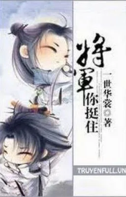 [Đam Mỹ] TƯỚNG QUÂN, NGƯỜI CHỊU ĐỰNG