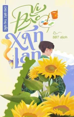 [Đam Mỹ] Vị Đắc Xán Lạn – Cao Đài Thụ Sắc