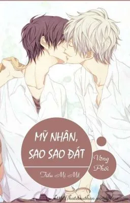 [Đam Mỹ] [Võng Phối] Mỹ nhân, sao sao đát (Mỹ Nhân)