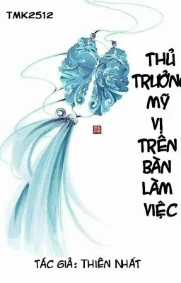 [ĐM-CaoH] THỦ TRƯỞNG MỸ VỊ TRÊN BÀN LÀM VIỆC
