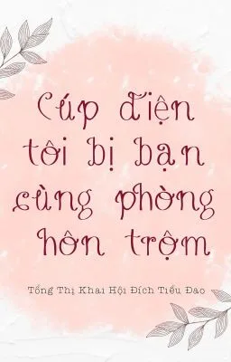 [ĐM] Cúp điện tôi bị bạn cùng phòng hôn trộm