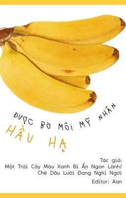 Được bờ môi mỹ nhân hầu hạ – Chè dâu lười đang nghỉ ngơi