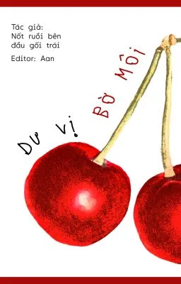 [H/THÔ TỤC/FULL] Dư Vị Bờ Môi – Nốt ruồi bên đầu gối trái