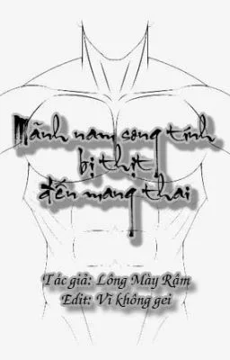 MÃNH NAM SONG TÍNH BỊ THỊT ĐẾN MANG THAI