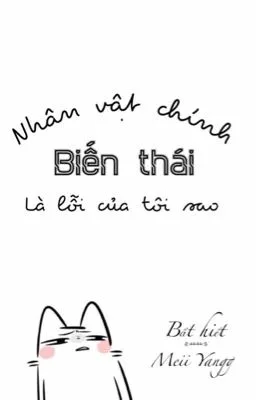 [Song Tính 18+] Nhân vật chính biến thái là lỗi của tôi sao???