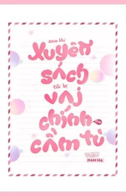 [Song Tính – H] Sau Khi Xuyên Sách Tôi Bị Vai Chính Thụ Cầm Tù