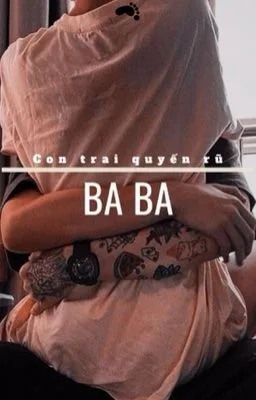 [Song Tính – Ngoại Tình] Con Trai Quyến Rũ BaBa